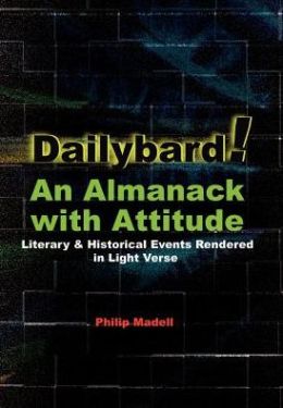 Dailybard! An Almanack with Attitude: Literary and Historical Events Rendered in Light Verse