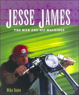 Jesse James: The Man and his Machines Mike Seate