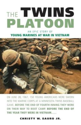 The Twins Platoon: An Epic Story of Young Marines at War in Vietnam Christy W. Sauro Jr.