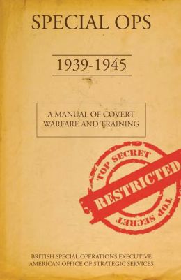 Special Ops, 1939-1945: A Manual of Covert Warfare and Training Stephen Bull