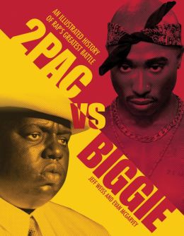 2pac vs. Biggie: An Illustrated History of Rap's Greatest Battle Evan McGarvey