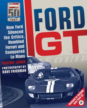 Ford GT: How Ford Silenced the Critics, Humbled Ferrari and Conquered Le Mans