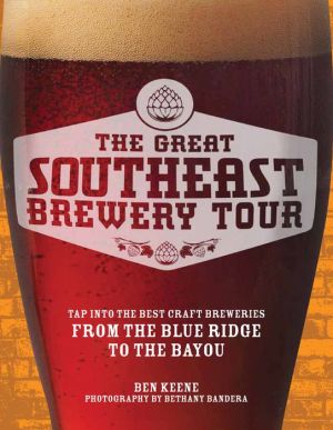 The Great Southeast Brewery Tour: Tap into the Best Craft Breweries from the Blue Ridge to the Bayou