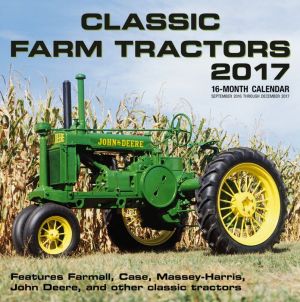 Classic Farm Tractors 2017: 16-Month Calendar September 2016 through December 2017