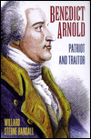 Benedict Arnold: Patriot and Traitor