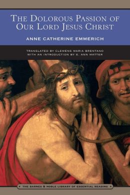 The Dolorous Passion of Our Lord Jesus Christ (Barnes & Noble Library of Essential Reading)