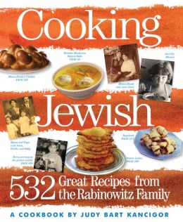 Cooking Jewish: 532 Great Recipes from the Rabinowitz Family Judy Bart Kancigor