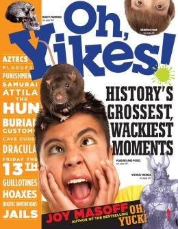 Oh, Yikes!: History's Grossest Moments