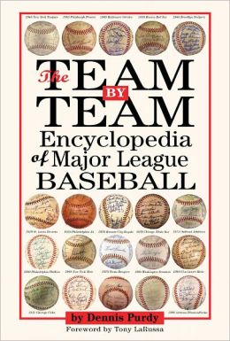 The Team-By-Team Encyclopedia of Major League Baseball Dennis Purdy and Tony La Russa