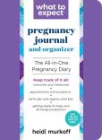 Book Cover Image. Title: What to Expect Pregnancy Journal and Organizer, Author: Heidi Murkoff