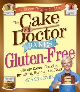 The Cake Mix Doctor Bakes Gluten-Free [Paperback] Anne Byrn (Author)