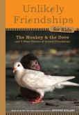 Book Cover Image. Title: Unlikely Friendships for Kids:  The Monkey & the Dove: And Four Other Stories of Animal Friendships, Author: Jennifer S. Holland