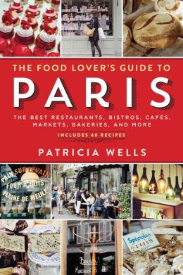 The New Food Lover's Guide to Paris