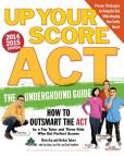 Book Cover Image. Title: Up Your Score:  ACT: The Underground Guide to Acing the Test, Author: Chris Arp