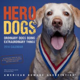 Hero Dogs 2014 Wall Calendar American Humane Association