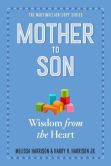 Book Cover Image. Title: Mother to Son:  Shared Wisdom from the Heart, Author: Melissa Harrison