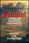 Communities of the Faithful: American Religious Movements Outside the Mainstream