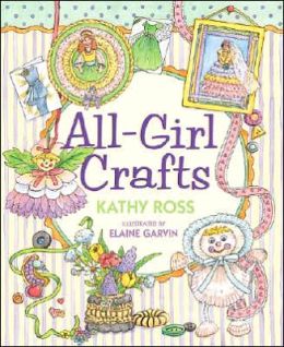 All-Girl Crafts Kathy Ross
