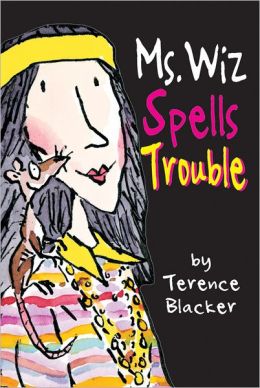 Ms. Wiz Spells Trouble (Ms. Wiz) Terence Blacker and Tony Ross