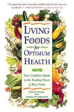 Living Foods for Optimum Health: Staying Healthy in an Unhealthy World