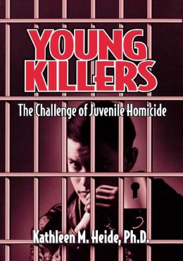 Young Killers: The Challenge of Juvenile Homicide