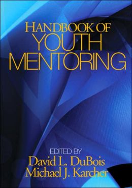 Handbook of Youth Mentoring (Sage Program on Applied Developmental Science Series)