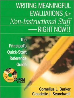 Writing Meaningful Evaluations for Non-Instructional Staff - Right Now!!: The Principal's Quick-Start Reference Guide Cornelius L. Barker and Claudette J. Searchwell