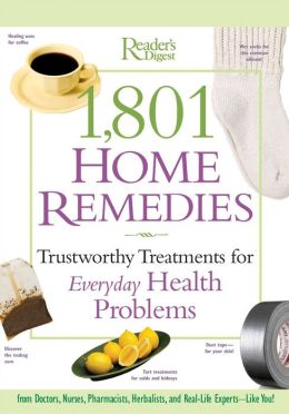 1,801 Home Remedies: Trustworthy Treatments for Everyday Health Problems