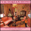 Victorian Home: The Grandeur and Comfort of the Victorian Era, in Households Past and Present