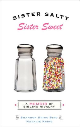 Sister Salty, Sister Sweet: A Memoir of Sibling Rivalry