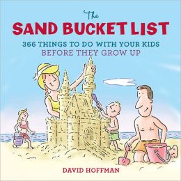 The Sand Bucket List: 365 Things to Do With Your Kids Before They Grow Up