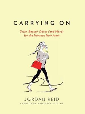 Carrying On: Style, Beauty, Dcor (and More) for the Nervous New Mom