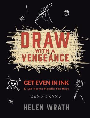 Draw With A Vengeance: Get Even in Ink and Let Karma Handle the Rest