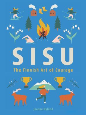 Sisu: The Finnish Art of Courage