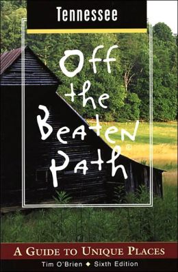 Tennessee Off the Beaten Path, 6th: A Guide to Unique Places Tim O'Brien