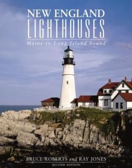 New England Lighthouses: Maine to Long Island Sound (Lighthouse Series) Ray Jones and Bruce Roberts
