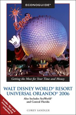 Econoguide Walt Disney World Resort Universal Orlando, 4th: Also Includes Sea World and Central Florida (Econoguide Series) Corey Sandler
