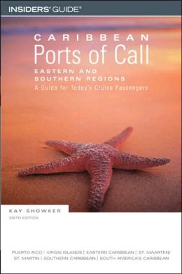 Caribbean Ports of Call: Eastern and Southern Regions, 6th: A Guide for Today's Cruise Passengers (Caribbean Ports of Call Series) Kay Showker