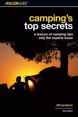 Camping's Top Secrets: A Lexicon of Camping Tips Only the Experts Know