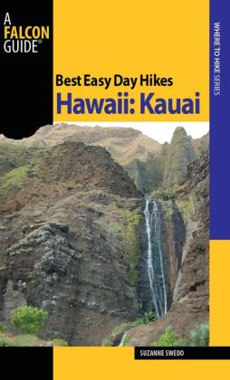 Best Easy Day Hikes Hawaii: Kauai (Best Easy Day Hikes Series) Suzanne Swedo
