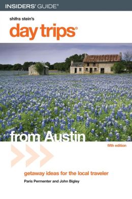Day Trips from Austin, 5th: Getaway Ideas for the Local Traveler