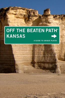 Kansas Off the Beaten Path, 9th: A Guide to Unique Places (Off the Beaten Path Series) Patti DeLano and Sarah Smarsh