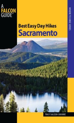 Best Easy Day Hikes Sacramento (Best Easy Day Hikes Series) Tracy Salcedo-Chourre