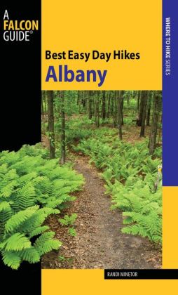 Best Easy Day Hikes Albany (Best Easy Day Hikes Series) Randi Minetor