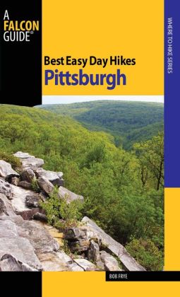 Best Easy Day Hikes Pittsburgh (Best Easy Day Hikes Series) Bob Frye