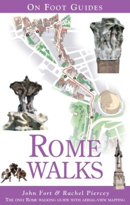 Rome Walks (On Foot Guides) John Fort and Rachel Piercey