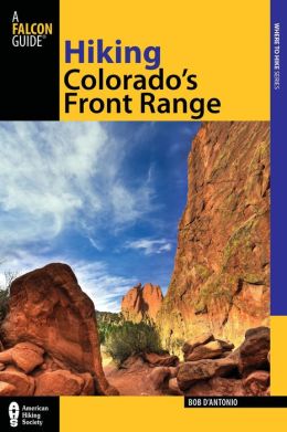 Hiking Colorado's Front Range, 2nd (Regional Hiking Series) Bob D'Antonio