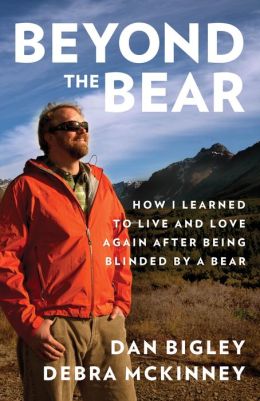 Beyond the Bear: How I Learned to Live and Love Again after Being Blinded a Bear