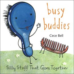 Busy Buddies: Silly Stuff That Goes Together Cece Bell
