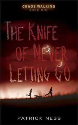 The Knife of Never Letting Go (Chaos Walking Series #1)